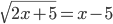 \sqrt{2x+5}=x-5