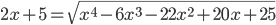 2x+5=\sqrt{x^4-6x^3-22x^2+20x+25}