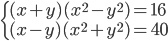 \begin{cases}(x+y)(x^2-y^2)=16\\ (x-y)(x^2+y^2)=40 \end{cases}