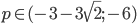 p\in(-3-3\sqrt2;-6)