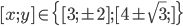 [x;y]\in\{[3;\pm2];[4\pm\sqrt3;]\}