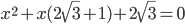 x^2+x(2\sqrt{3}+1)+2\sqrt{3}=0