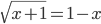 \sqrt{x+1}=1-x