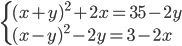 \begin{cases} (x+y)^2+2x=35-2y\\ (x-y)^2-2y=3-2x\end{cases}