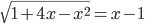 \sqrt{1+4x-x^2}=x-1