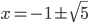 x=-1\pm\sqrt5