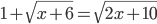 1+\sqrt{x+6}=\sqrt{2x+10}
