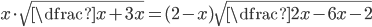 x\cdot\sqrt{\dfrac{x+3}x}=(2-x)\sqrt{\dfrac{2x-6}{x-2}}