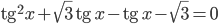 \mathrm{tg}^2x+\sqrt3\,\mathrm{tg}\,x-\mathrm{tg}\,x-\sqrt3=0