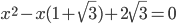 x^2-x(1+\sqrt{3})+2\sqrt{3}=0