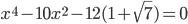x^4-10x^2-12(1+\sqrt7)=0