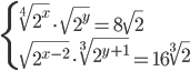 \begin{cases} \sqrt[4]{2^x}\cdot\sqrt{2^y}=8\sqrt{2}\\ \sqrt{2^{x-2}}\cdot\sqrt[3]{2^{y+1}}=16\sqrt[3]{2}\end{cases}