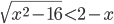 \sqrt{x^2-16}<2-x