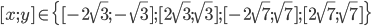 [x;y]\in\{[-2\sqrt3;-\sqrt3];[2\sqrt3;\sqrt3];[-2\sqrt7;\sqrt7];[2\sqrt7;\sqrt7]\}