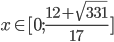 x\in[0;\frac{12+\sqrt{331}}{17}]
