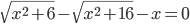 \sqrt{x^2+6}-\sqrt{x^2+16}-x=0