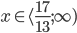 x\in\langle\frac{17}{13};\infty)