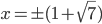 x=\pm(1+\sqrt7)