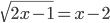 \sqrt{2x-1}=x-2